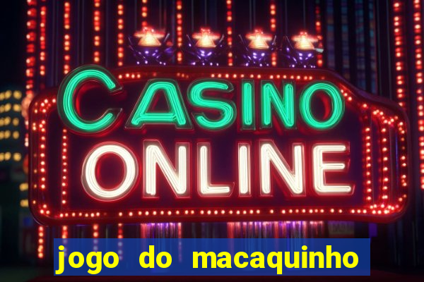 jogo do macaquinho que ganha dinheiro